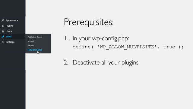 Prerequisites:
1. In your wp-conﬁg.php: 
define( 'WP_ALLOW_MULTISITE', true );
2. Deactivate all your plugins
