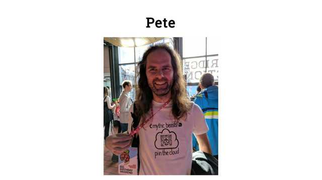 Pete

