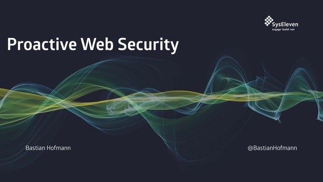 @BastianHofmann
Proactive Web Security
Bastian Hofmann
