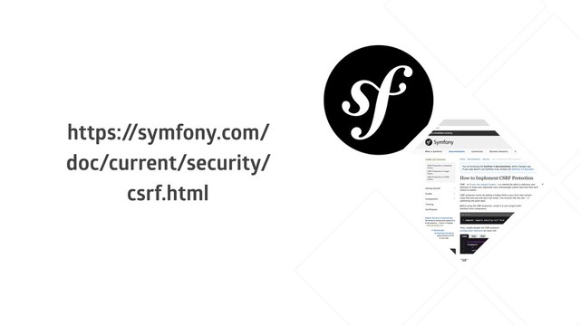 https:/
/symfony.com/
doc/current/security/
csrf.html
