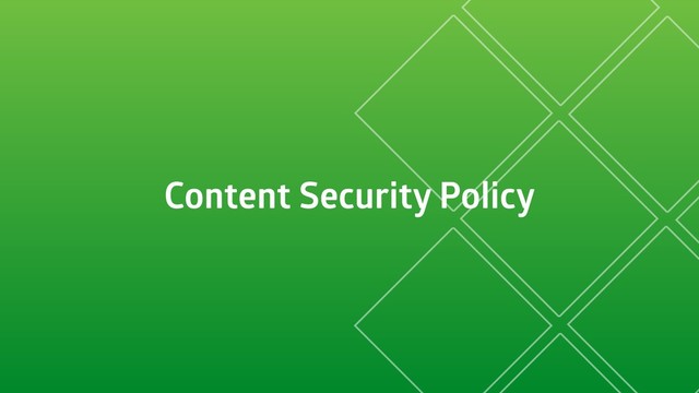 Content Security Policy
