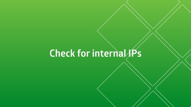 Check for internal IPs
