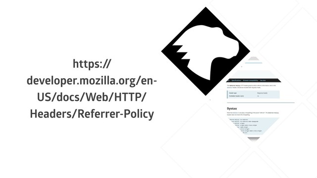 https:/
/
developer.mozilla.org/en-
US/docs/Web/HTTP/
Headers/Referrer-Policy
