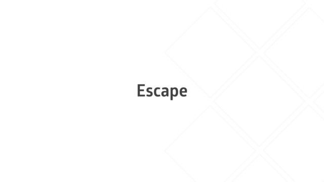Escape
