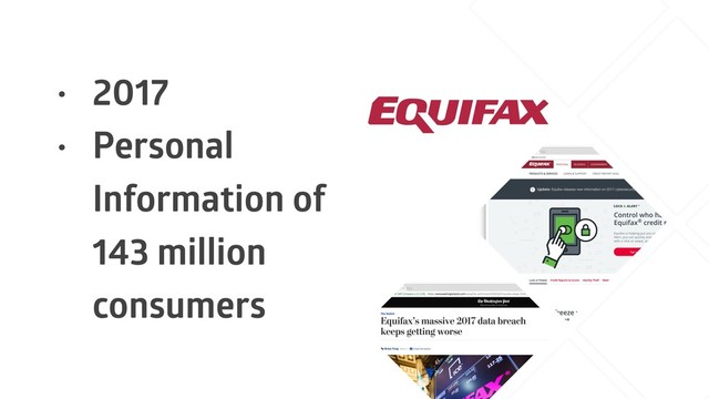 • 2017
• Personal
Information of 
143 million
consumers
