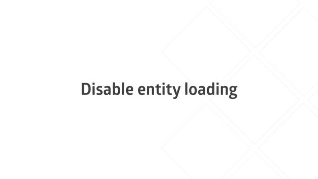 Disable entity loading
