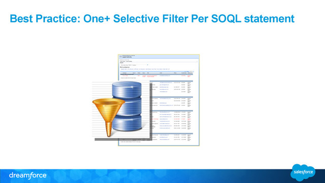Best Practice: One+ Selective Filter Per SOQL statement
