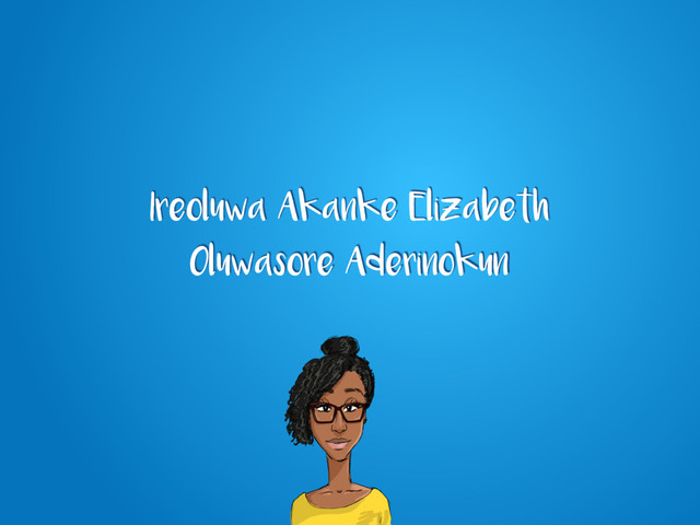 Ireoluwa Akanke Elizabeth
Oluwasore Aderinokun
