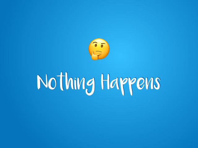 Nothing Happens
