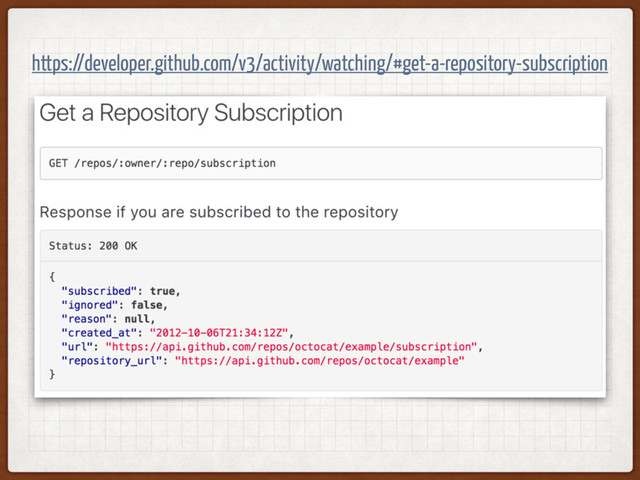 https://developer.github.com/v3/activity/watching/#get-a-repository-subscription
