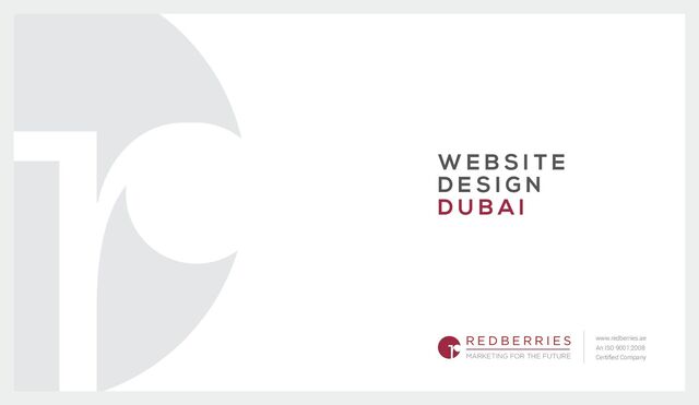 W E B S I T E
D E S I G N
D U B A I
R E D B E R R I E S
MARKETING FOR THE FUTURE
www.redberries.ae
An ISO 9001:2008
Certiﬁed Company
