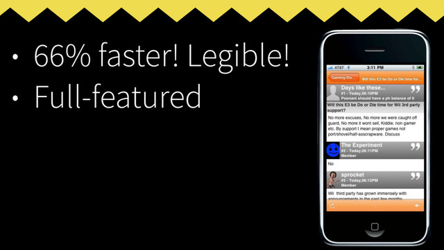 • 66% faster! Legible!
• Full-featured
