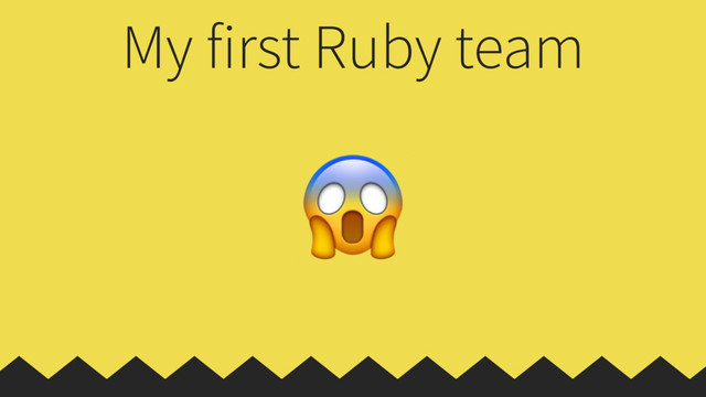 My first Ruby team

