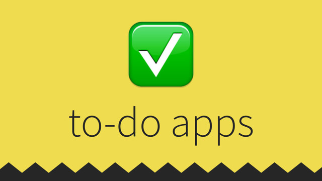 to-do apps
✅
