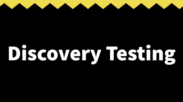 Discovery Testing
