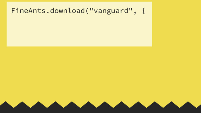 FineAnts.download("vanguard", {
