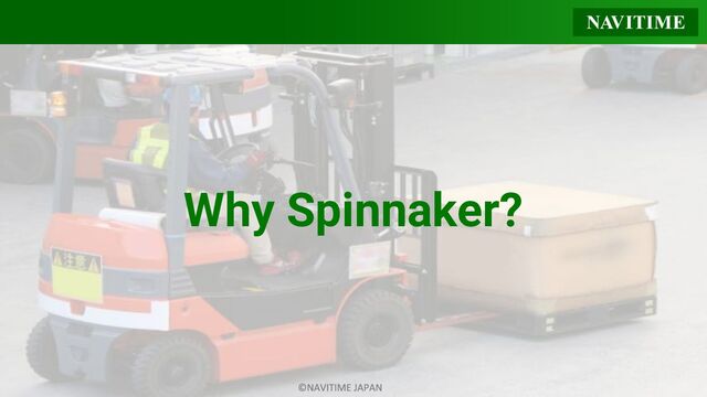 Why Spinnaker?

