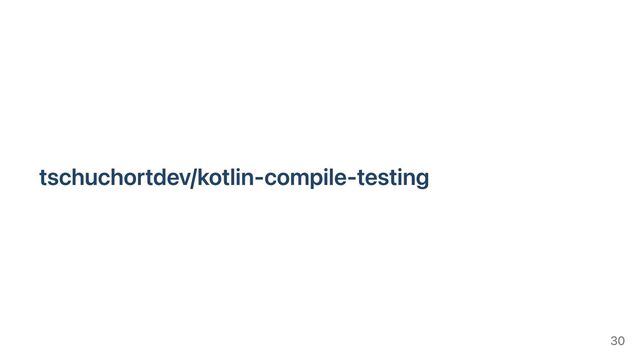 tschuchortdev/kotlin-compile-testing
30
