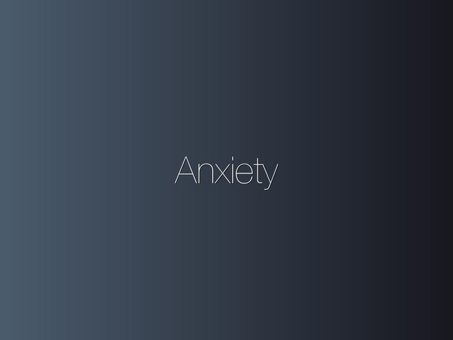 Anxiety
