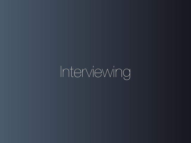 Interviewing

