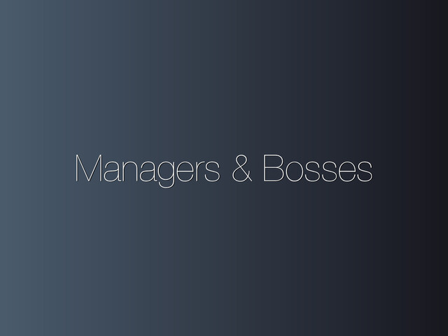 Managers & Bosses
