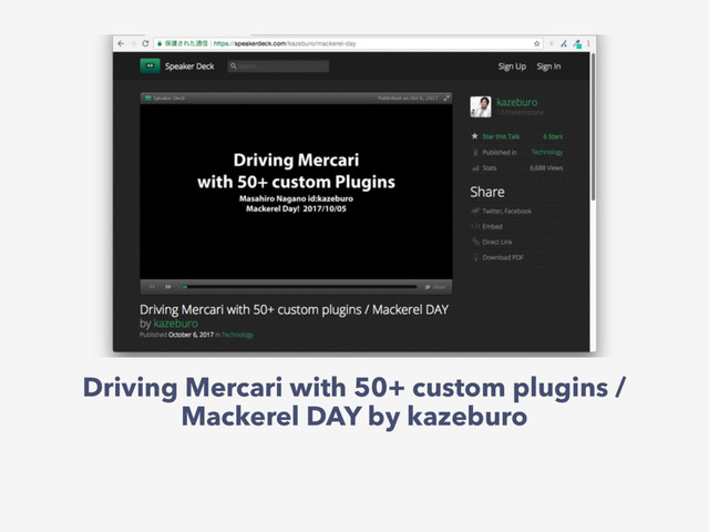 Driving Mercari with 50+ custom plugins /
Mackerel DAY by kazeburo
