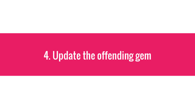 4. Update the offending gem
