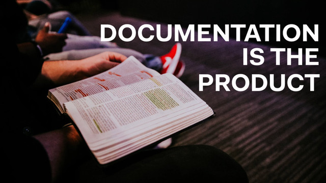 DOCUMENTATION
IS THE
PRODUCT
