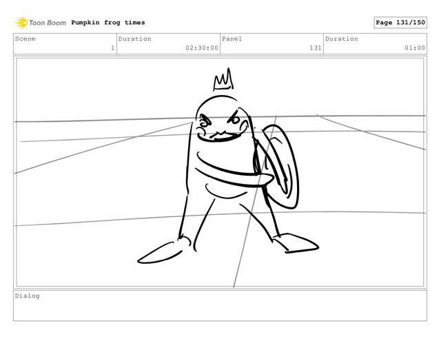 Scene
1
Duration
02:30:00
Panel
131
Duration
01:00
Dialog
Pumpkin frog times Page 131/150
