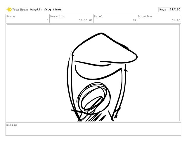 Scene
1
Duration
02:30:00
Panel
22
Duration
01:00
Dialog
Pumpkin frog times Page 22/150
