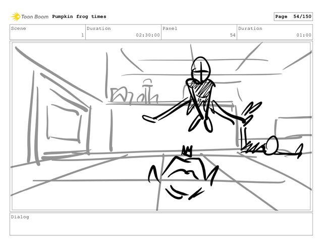 Scene
1
Duration
02:30:00
Panel
54
Duration
01:00
Dialog
Pumpkin frog times Page 54/150
