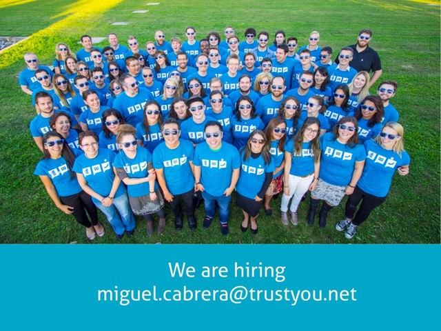 We are hiring
miguel.cabrera@trustyou.net

