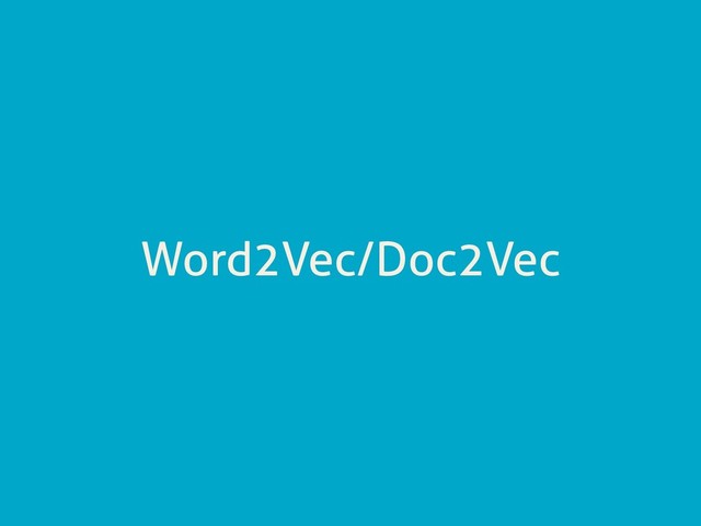 Word2Vec/Doc2Vec
