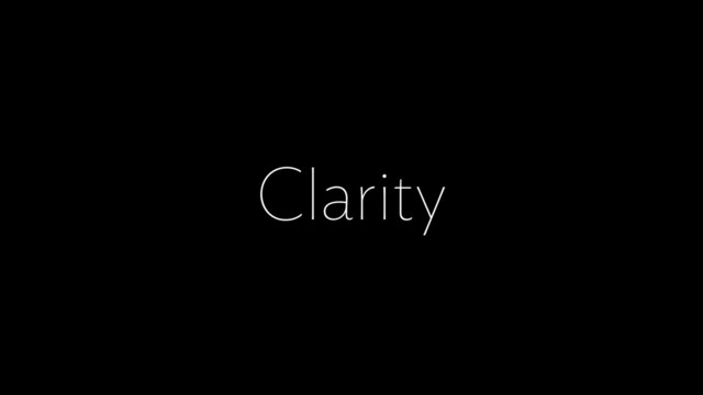 Clarity
