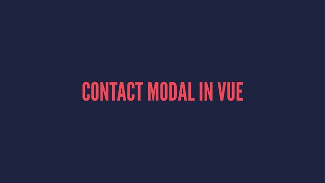 CONTACT MODAL IN VUE
