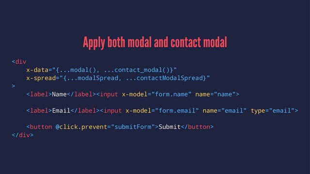 Apply both modal and contact modal
<div>
Name
Email
Submit
</div>
