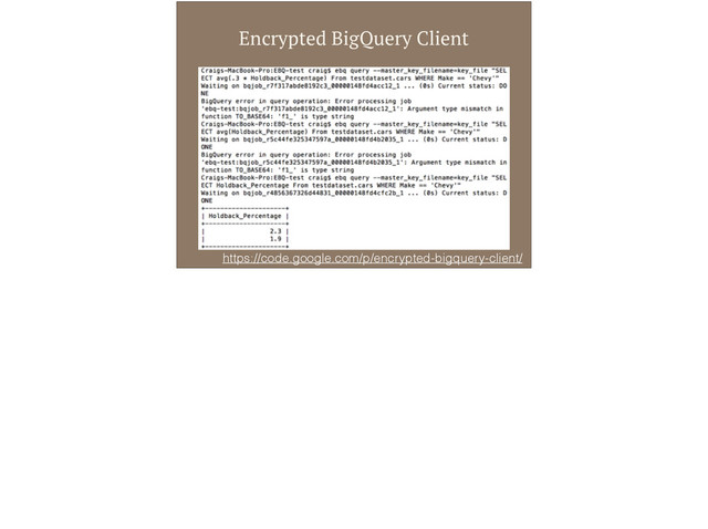 Encrypted BigQuery Client
https://code.google.com/p/encrypted-bigquery-client/
