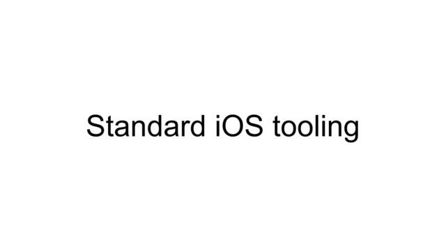 Standard iOS tooling
