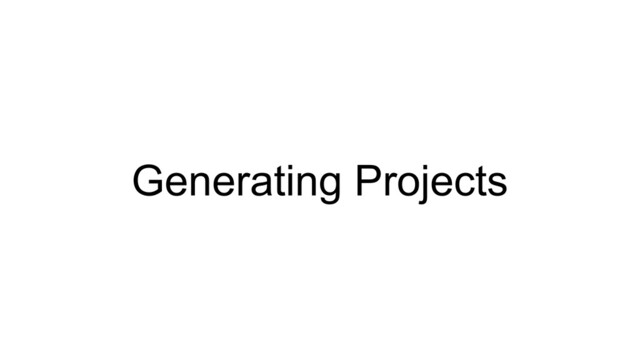Generating Projects
