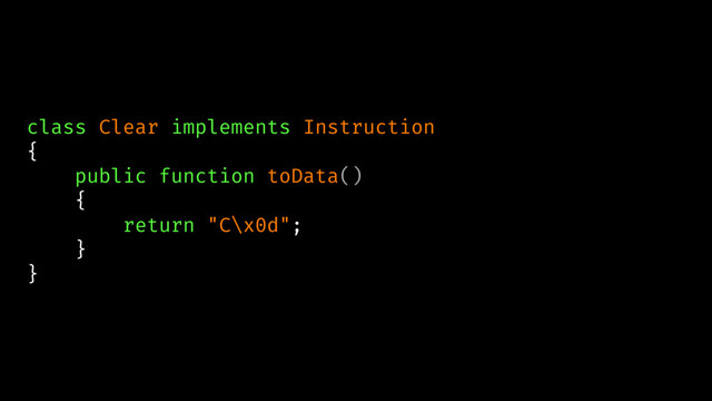 class Clear implements Instruction
{
public function toData()
{
return "C\x0d";
}
}
