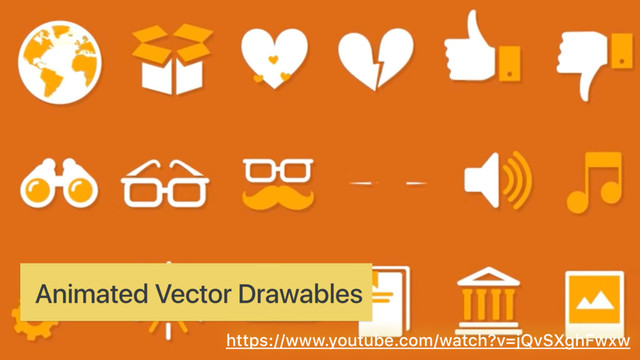 Animated Vector Drawables
https://www.youtube.com/watch?v=jQvSXghFwxw
