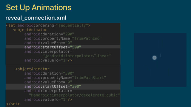 reveal_connection.xml
 
 
 
 

Set Up Animations
