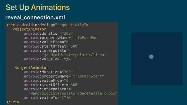 reveal_connection.xml
 
 
 
 

Set Up Animations
