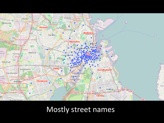 Mostly	  street	  names	  
