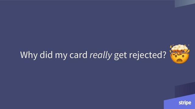 Why did my card really get rejected?
