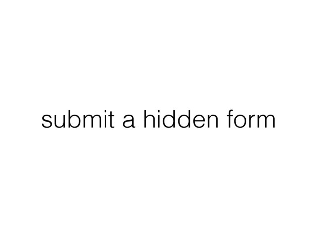 submit a hidden form

