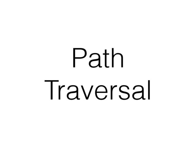 Path
Traversal

