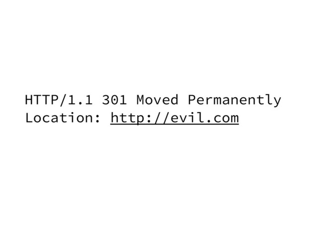 HTTP/1.1 301 Moved Permanently
Location: http://evil.com
