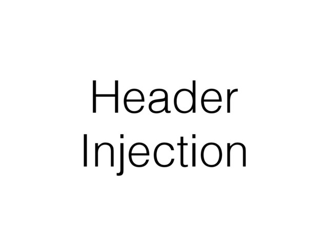 Header
Injection

